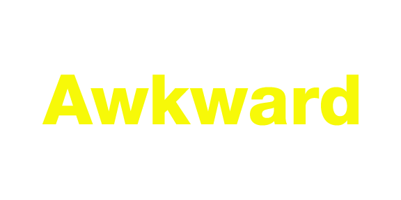 Awkward