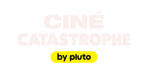 Cine Catastrophe by Pluto TV