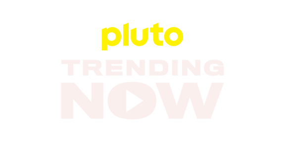 Pluto TV Trending Now