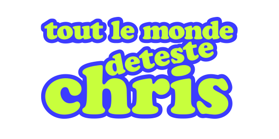 Tout le monde deteste Chris
